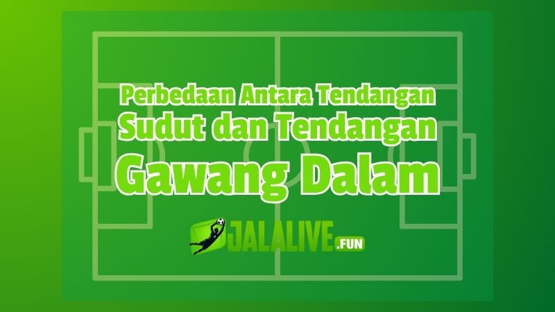 Perbedaan Antara Tendangan Sudut dan Tendangan Gawang Dalam