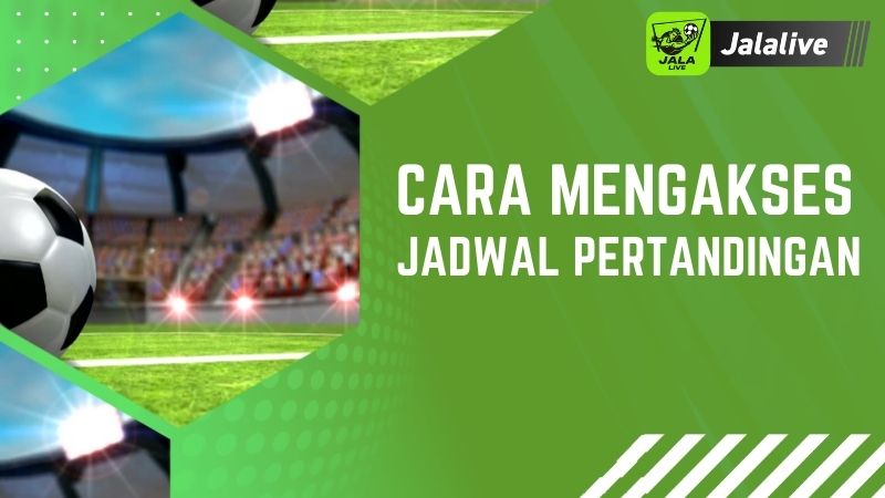 Cara Mengakses Jadwal Pertandingan di Jalalive