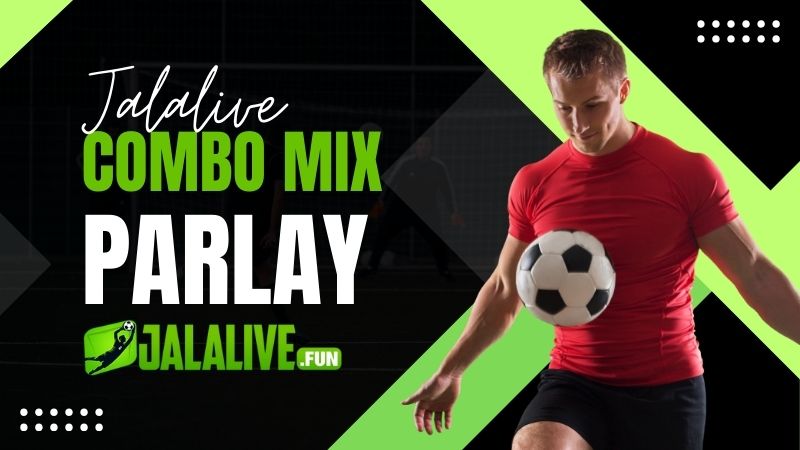 Mengenal Apa Itu Combo Mix Parlay Dalam Taruhan Sepak Bola