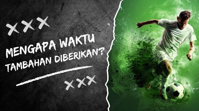 Mengapa Waktu Tambahan Diberikan