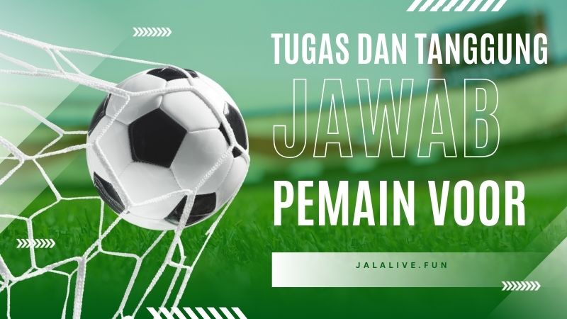 Tugas Dan Tanggung Jawab Pemain Voor