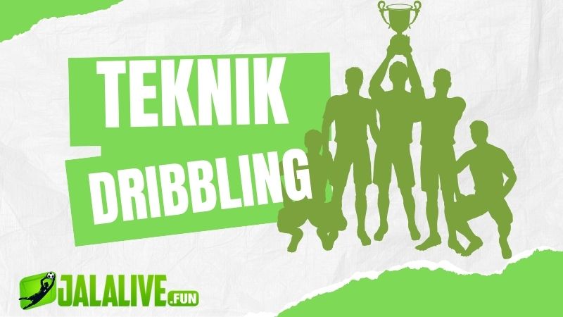 Teknik Dribbling (Menggiring Bola)